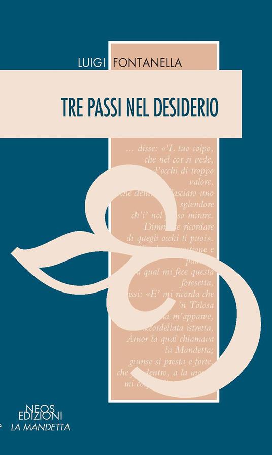 Luigi Fontanella, Tre passi nel desiderio, Neos Edizioni, euro 14,00 2021 Torino.